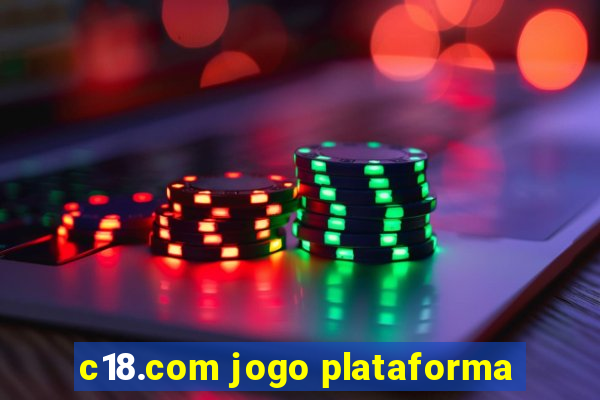 c18.com jogo plataforma